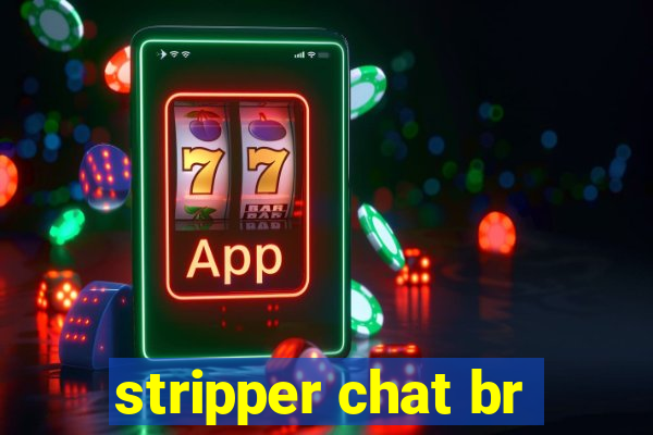 stripper chat br